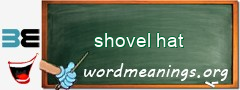WordMeaning blackboard for shovel hat